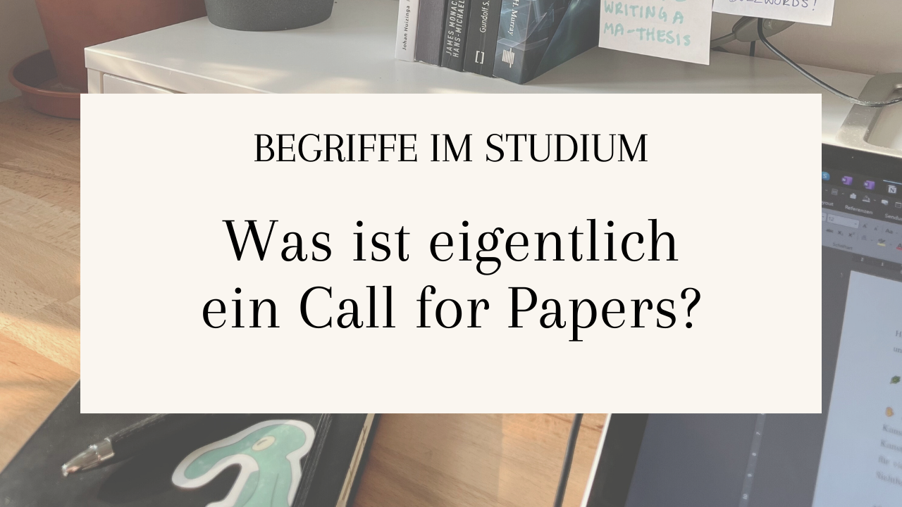 Titelbild mit Text: Begriffe im Studium, was ist eigentlich ein Call for Papers?