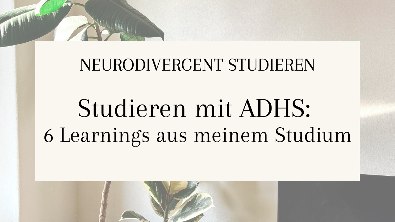 Beitragsbild: Neurodivergent Studieren. Studieren mit ADHS. 6 Learnings aus meinem Studium