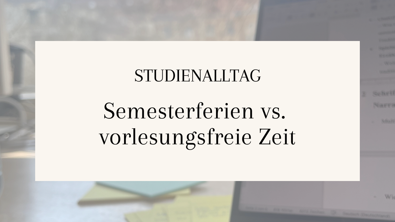 Beitragsbild: Studienalltag: Semesterferien versus vorlesungsfreie Zeit